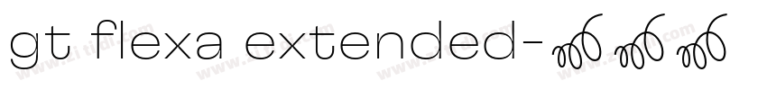gt flexa extended字体转换 gt flexa extended字体转换